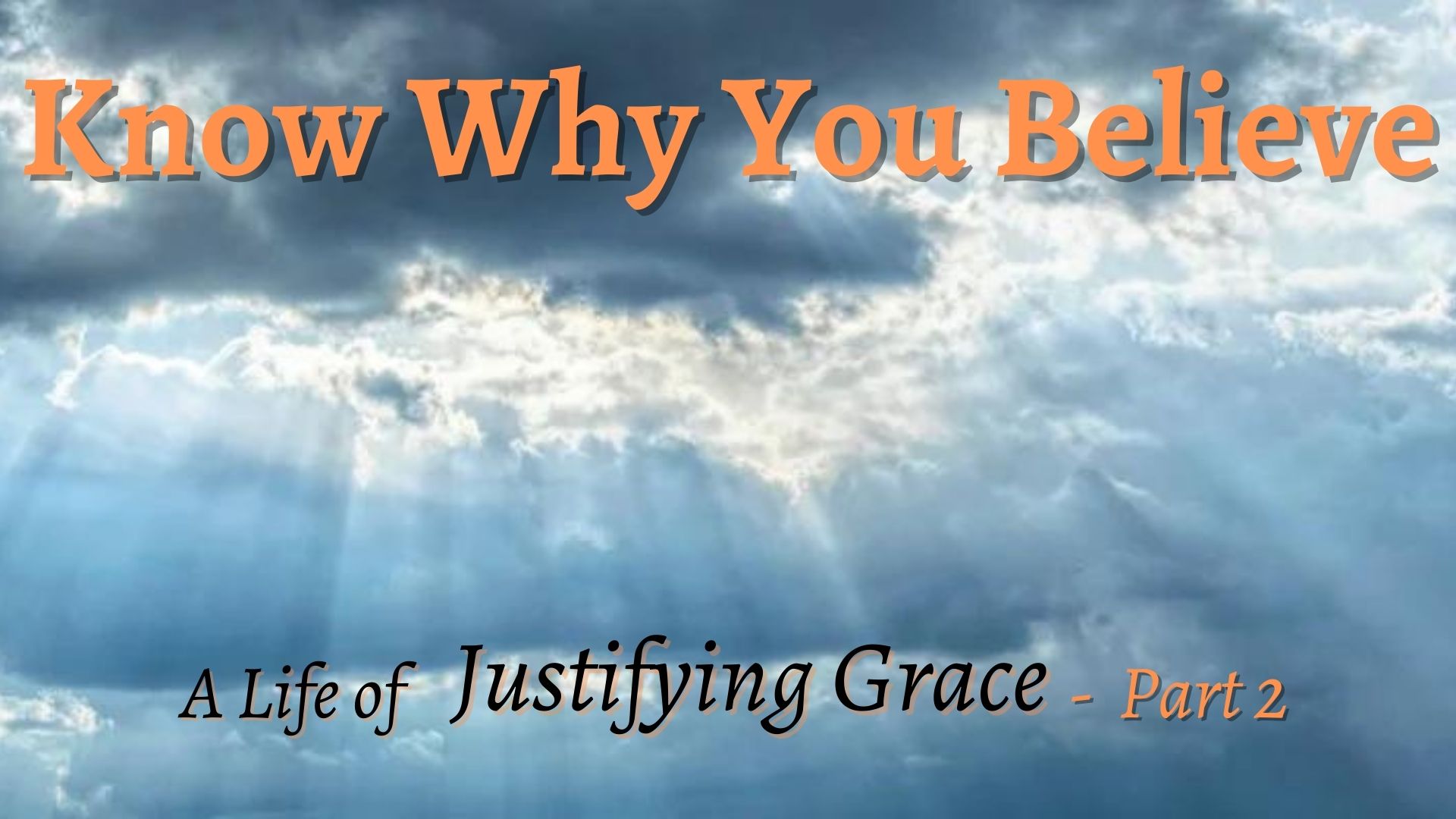 Know Why You Believer, A Life of Justifying Grace – Part 2 – First ...